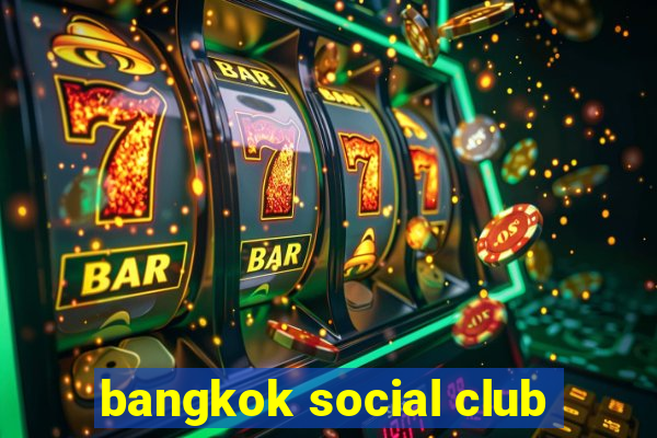 bangkok social club