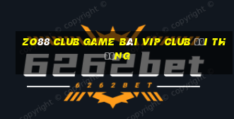 Zo88 Club Game Bài Vip Club Đổi Thưởng