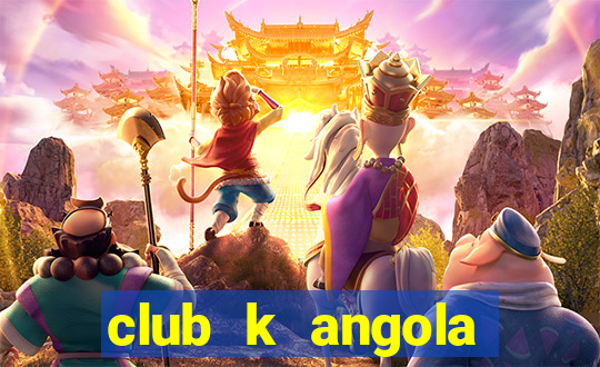 club k angola noticias 2020