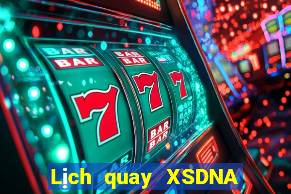 Lịch quay XSDNA ngày 6