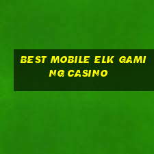 best mobile elk gaming casino