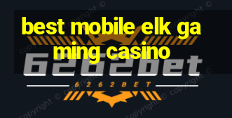 best mobile elk gaming casino