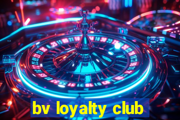 bv loyalty club