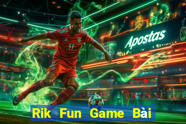 Rik Fun Game Bài Vip Club Đổi Thưởng