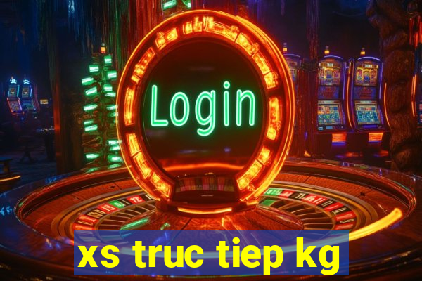 xs truc tiep kg