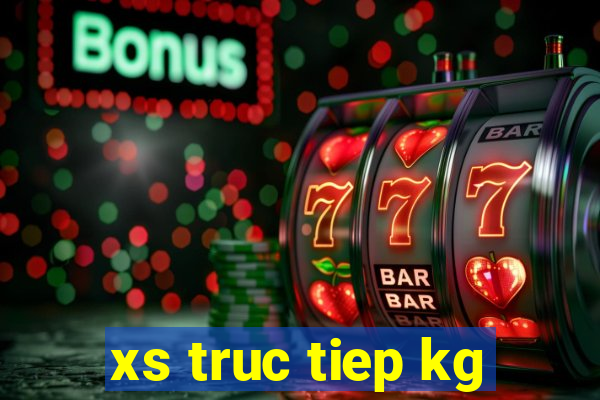 xs truc tiep kg