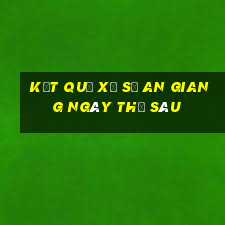 kết quả xổ số an giang ngày thứ sáu