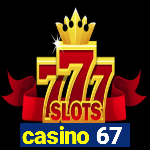 casino 67