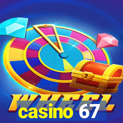 casino 67