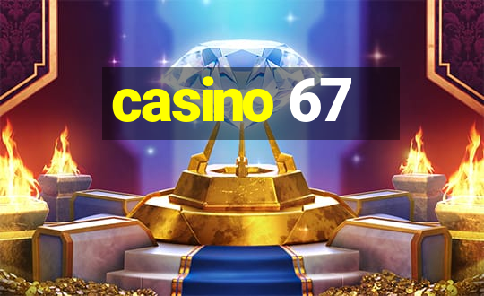 casino 67