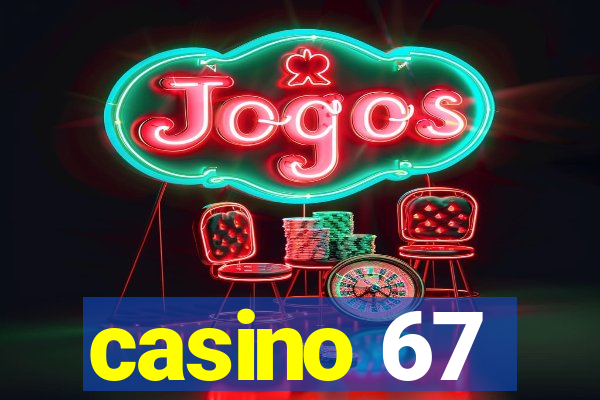 casino 67