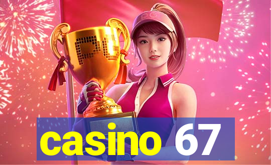 casino 67