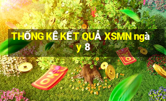 THỐNG KÊ KẾT QUẢ XSMN ngày 8