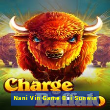 Nani Vin Game Bài Sunwin