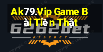 Ak79.Vip Game Bài Tiền Thật