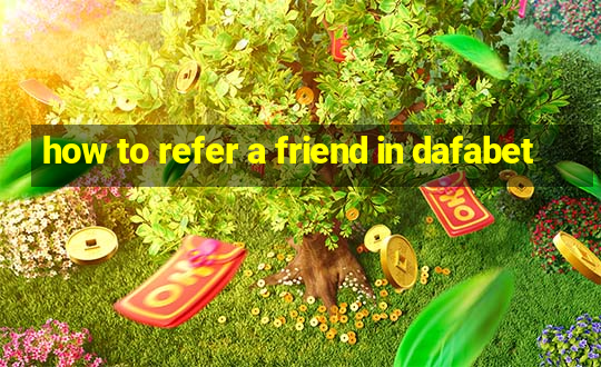 how to refer a friend in dafabet