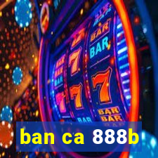 ban ca 888b