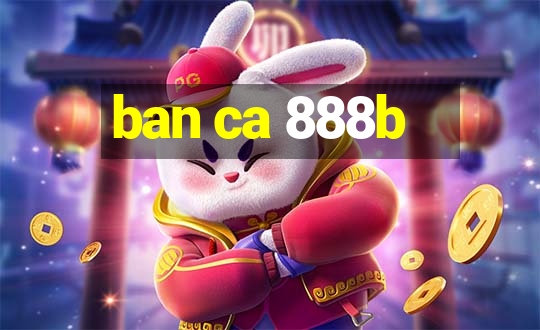 ban ca 888b