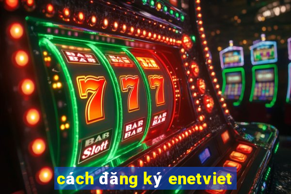 cách đăng ký enetviet