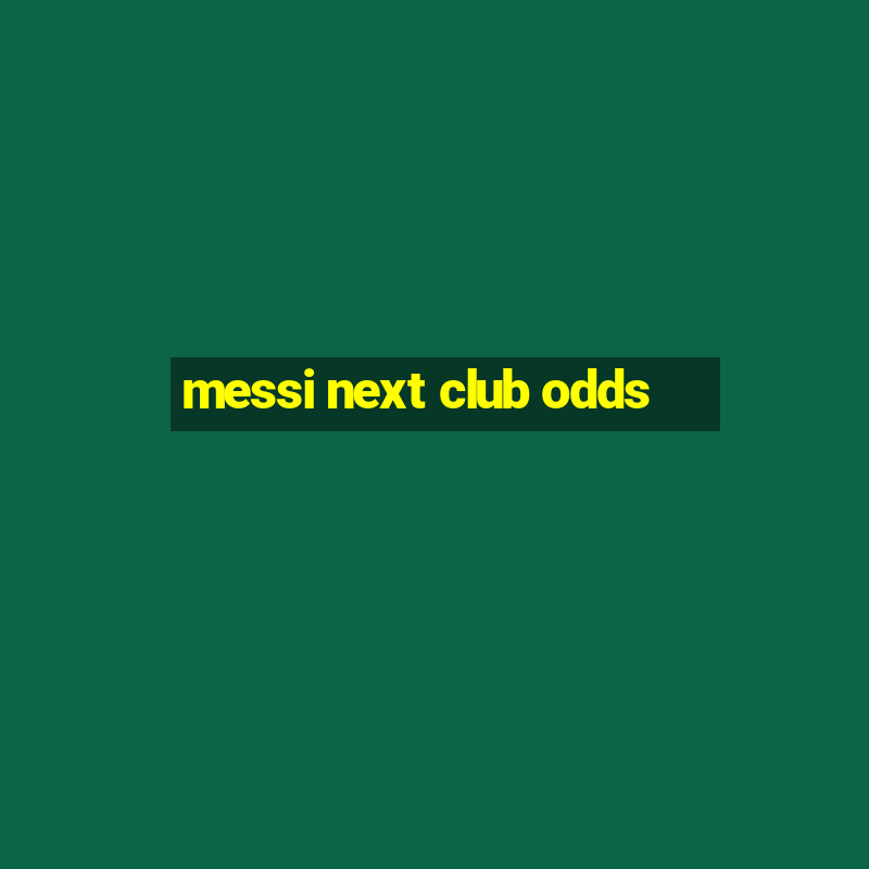 messi next club odds