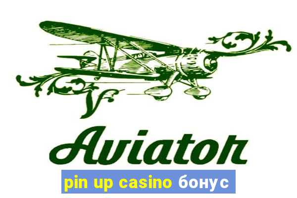 pin up casino бонус