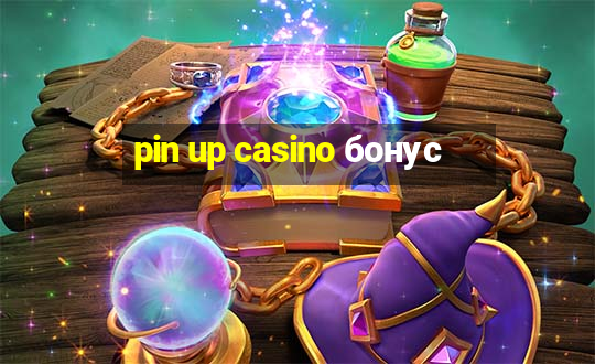 pin up casino бонус