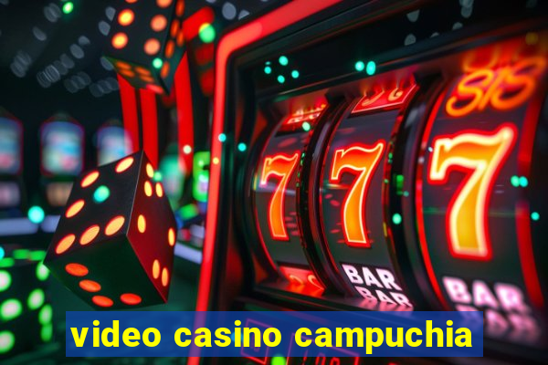 video casino campuchia