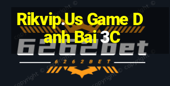 Rikvip.Us Game Danh Bai 3C