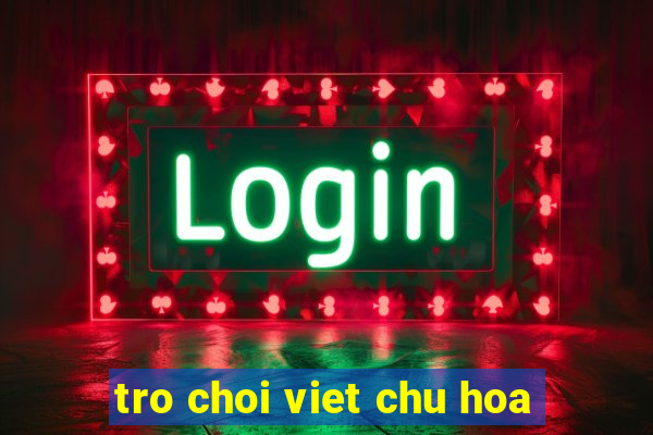 tro choi viet chu hoa