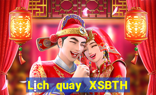 Lịch quay XSBTH ngày 21