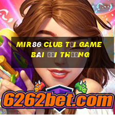 Mir86 Club Tại Game Bài Đổi Thưởng