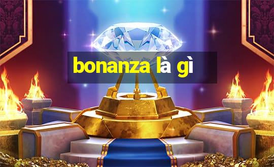 bonanza là gì