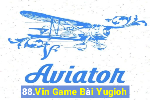 88.Vin Game Bài Yugioh