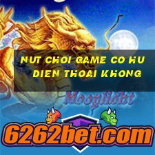 nut choi game co hu dien thoai khong