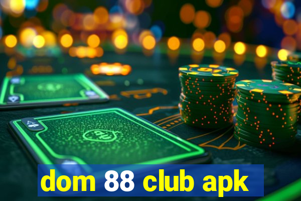 dom 88 club apk