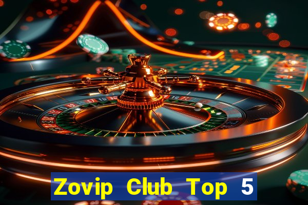 Zovip Club Top 5 Game Bài Đổi Thưởng