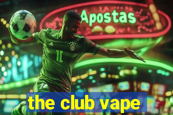 the club vape