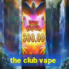 the club vape