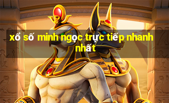 xổ số minh ngọc trực tiếp nhanh nhất