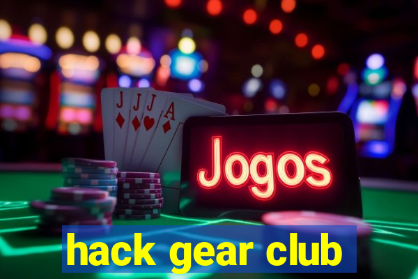 hack gear club