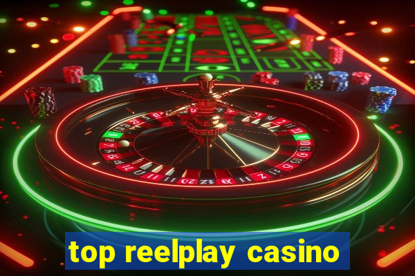 top reelplay casino