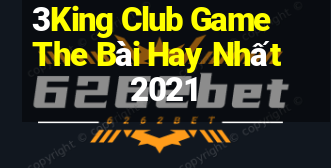 3King Club Game The Bài Hay Nhất 2021