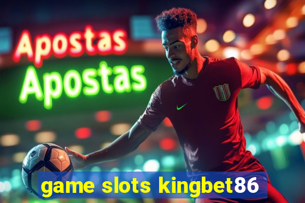 game slots kingbet86