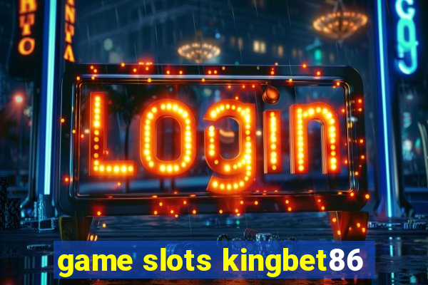 game slots kingbet86