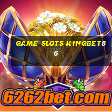 game slots kingbet86