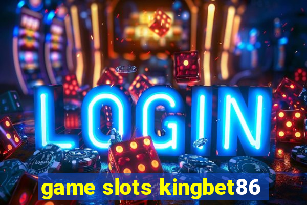 game slots kingbet86