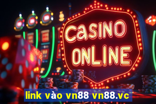 link vào vn88 vn88.vc