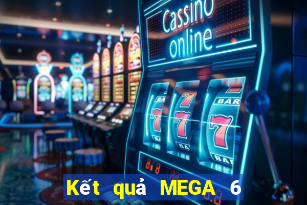 Kết quả MEGA 6 45 thứ bảy