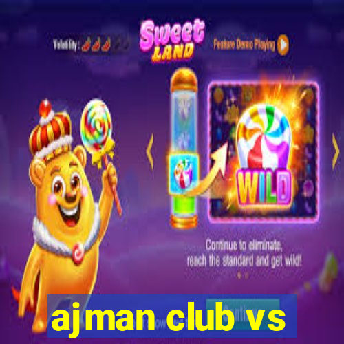 ajman club vs