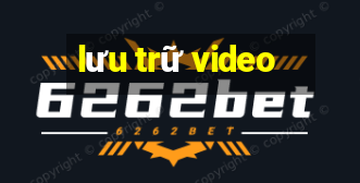 lưu trữ video